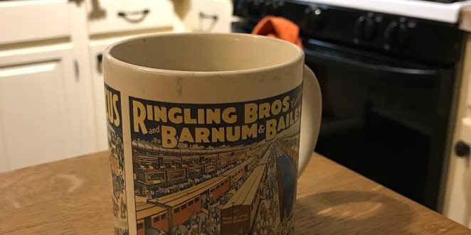 The Ringling Bros and Barnum & Bailey coffee mug that I've been drinking out of for the last 20 years.